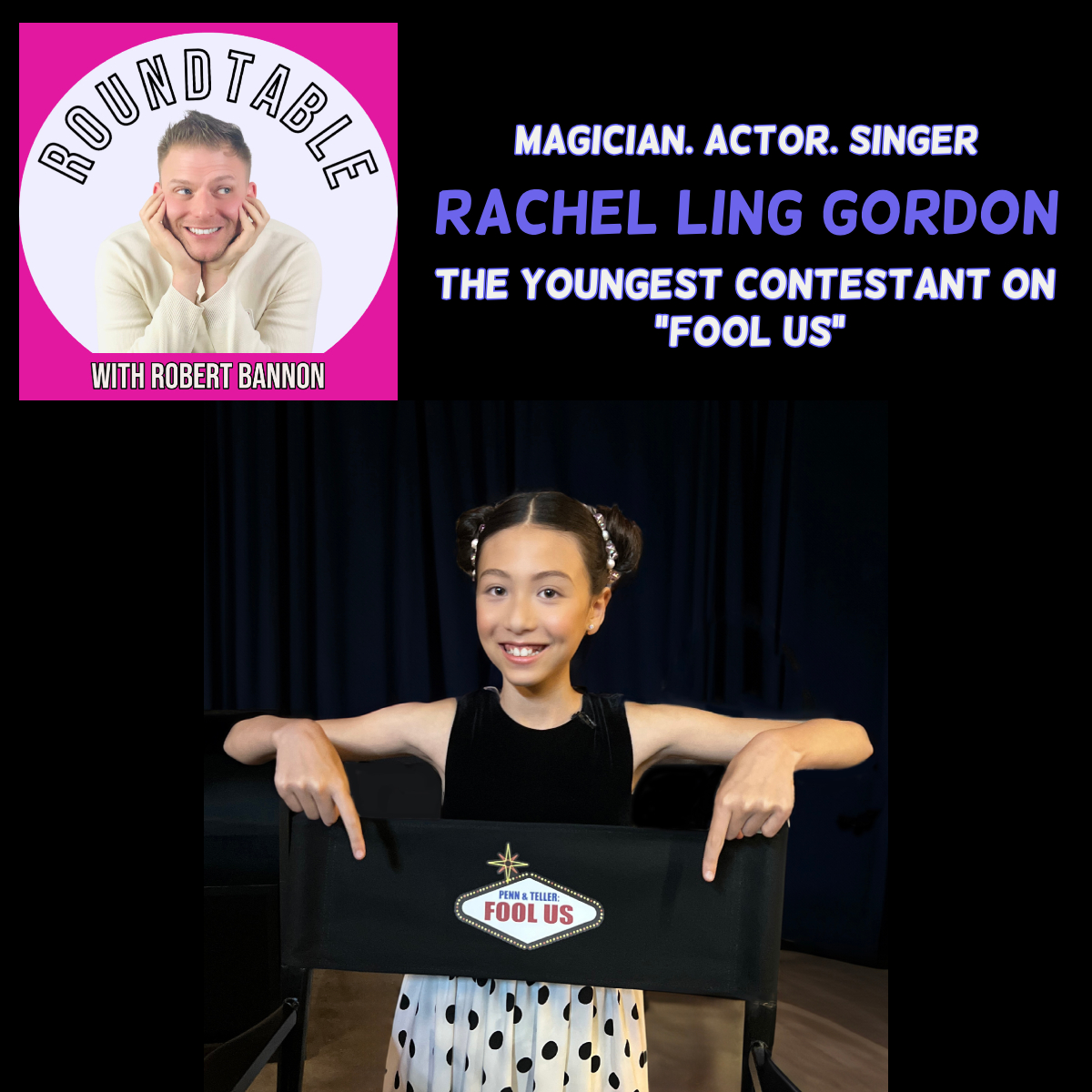 Magician Rachel Ling Gordon Talks Being The Youngest Participant on "Fool Us" with Penn & Teller