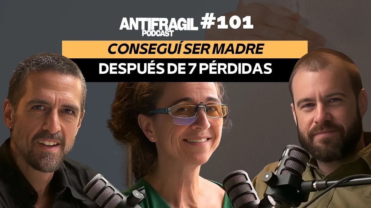 #101 — “Conseguí ser madre después de 7 pérdidas” con Ana | Antifragil Podcast #101 — “Conseguí ser madre después de 7 pérdidas” con Ana | Antifragil Podcast