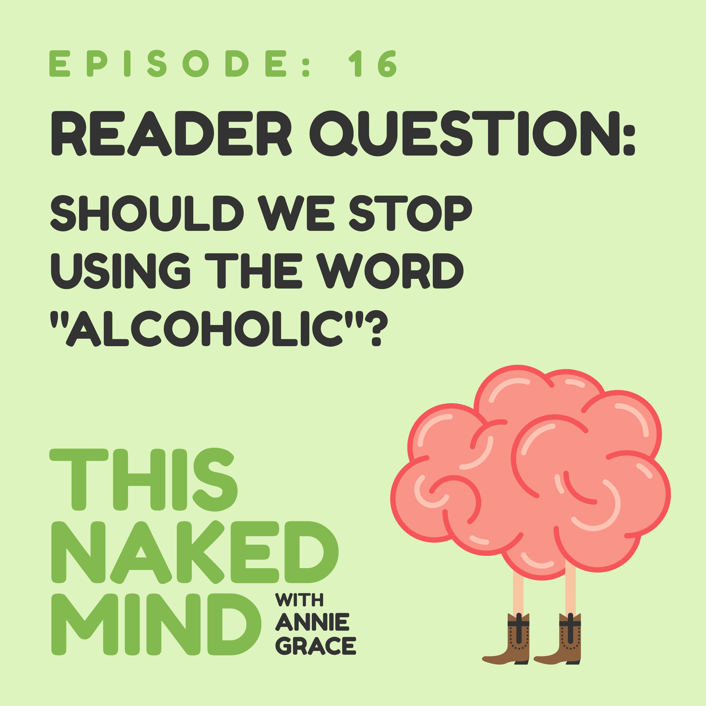 EP 16: Reader Question - Should We Stop Using the Word "Alcoholic"?