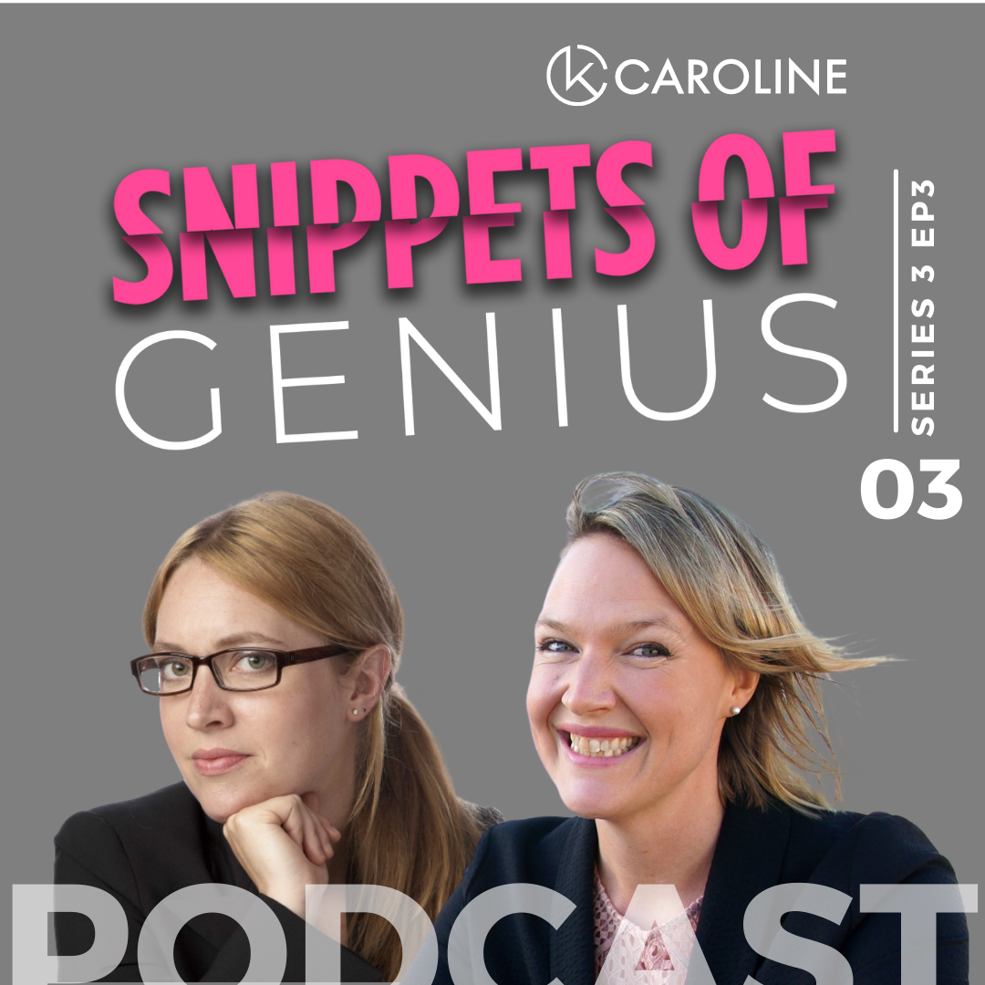 Snippets of Genius with Caroline Kay