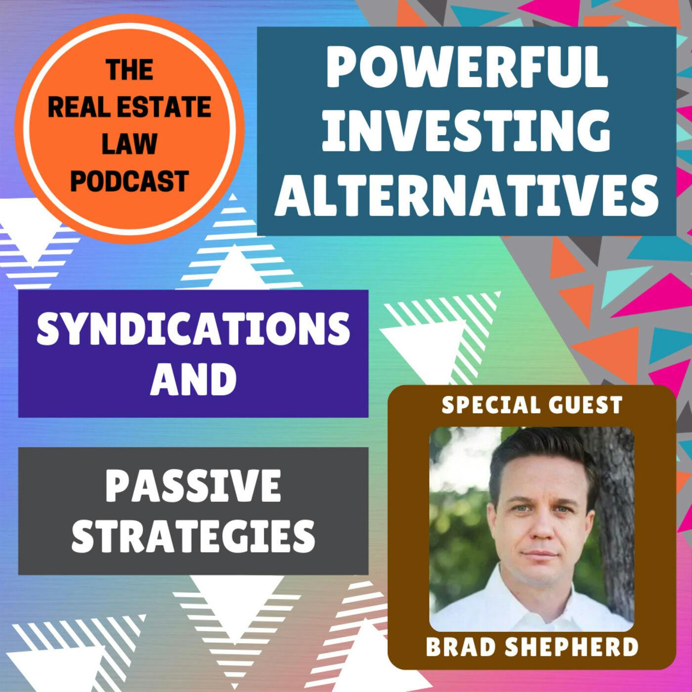 Powerful Investing Alternatives - Syndications and Passive Strategies with Brad Shepherd