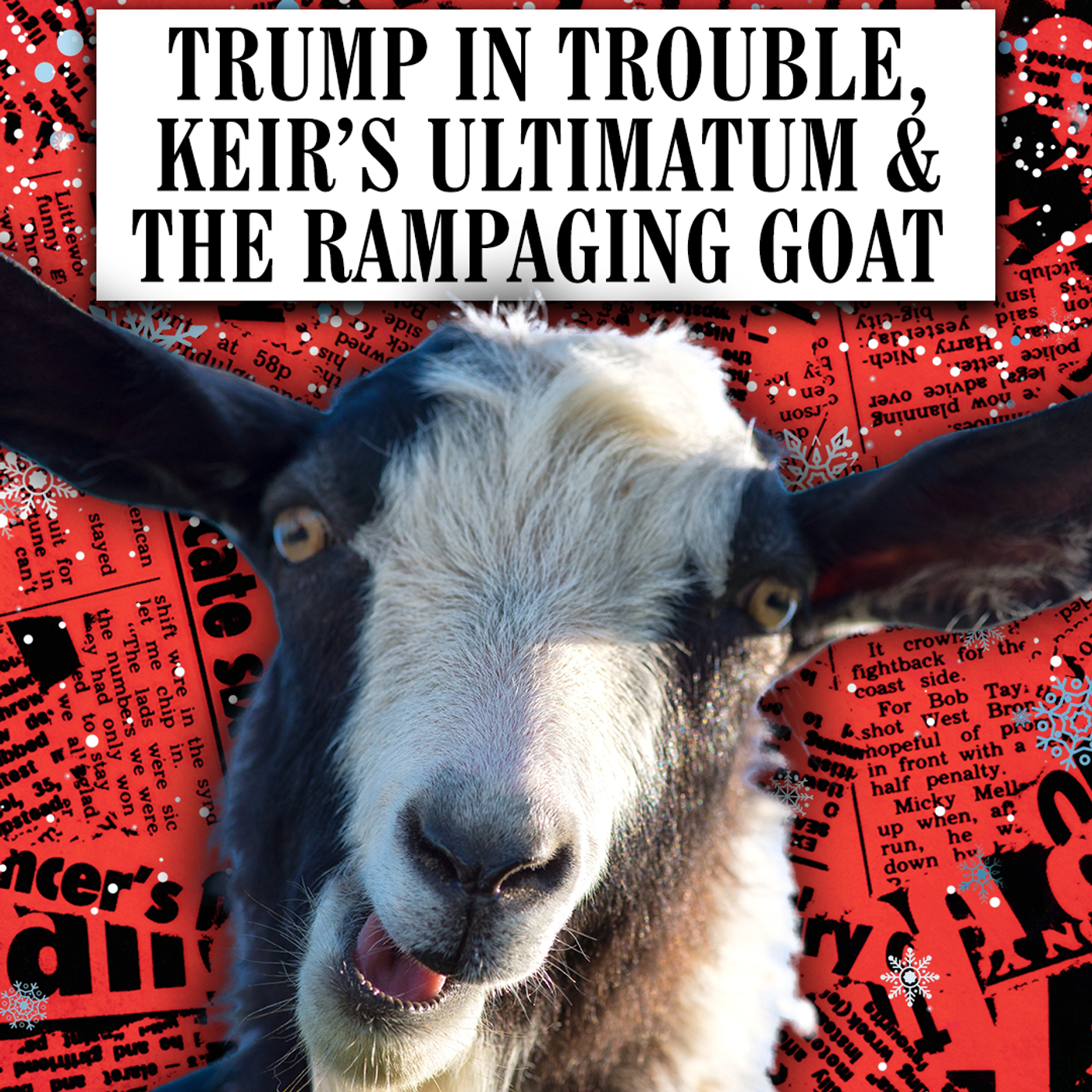 Trump in Trouble, Keir’s Ultimatum & The Rampaging Goat
