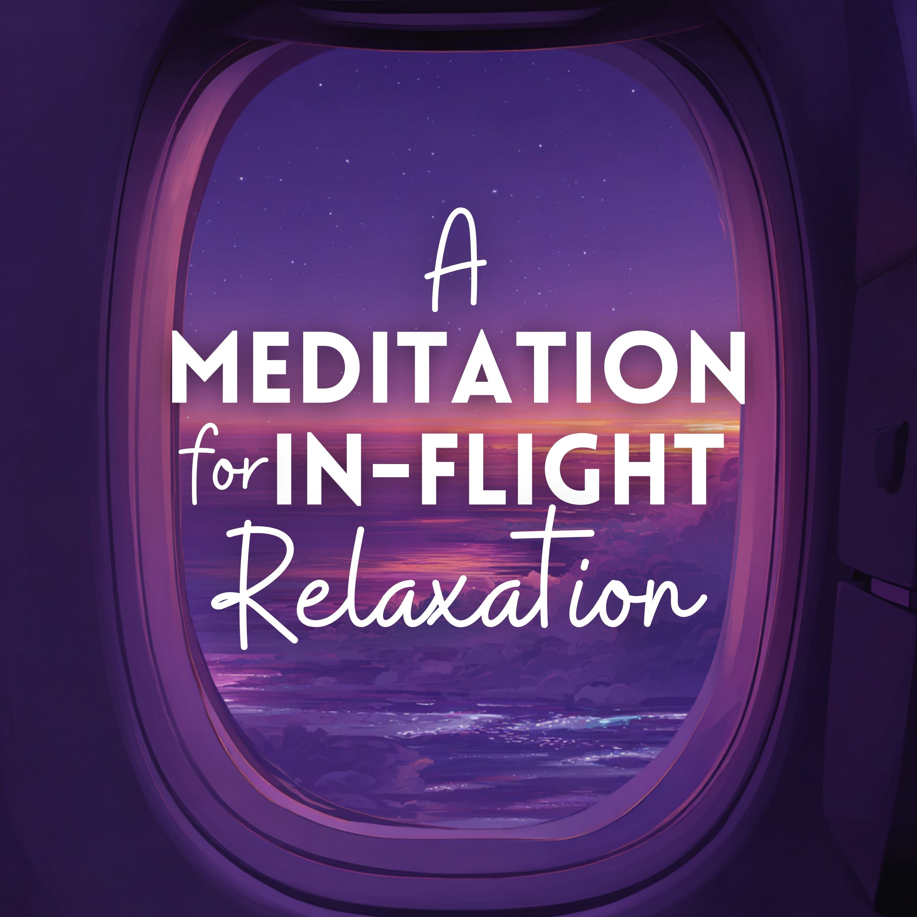 A Meditation for In-Flight Relaxation (Bonus)