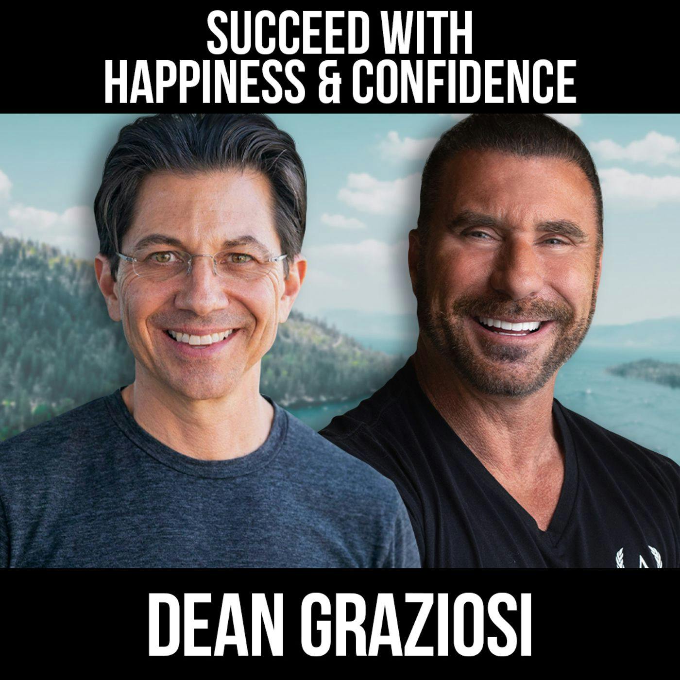 Succeed With Happiness & Confidence w/ Dean Graziosi