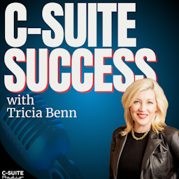 C-Suite Success with Tricia Benn