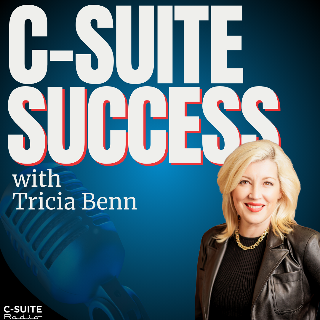 C-Suite Success with Tricia Benn