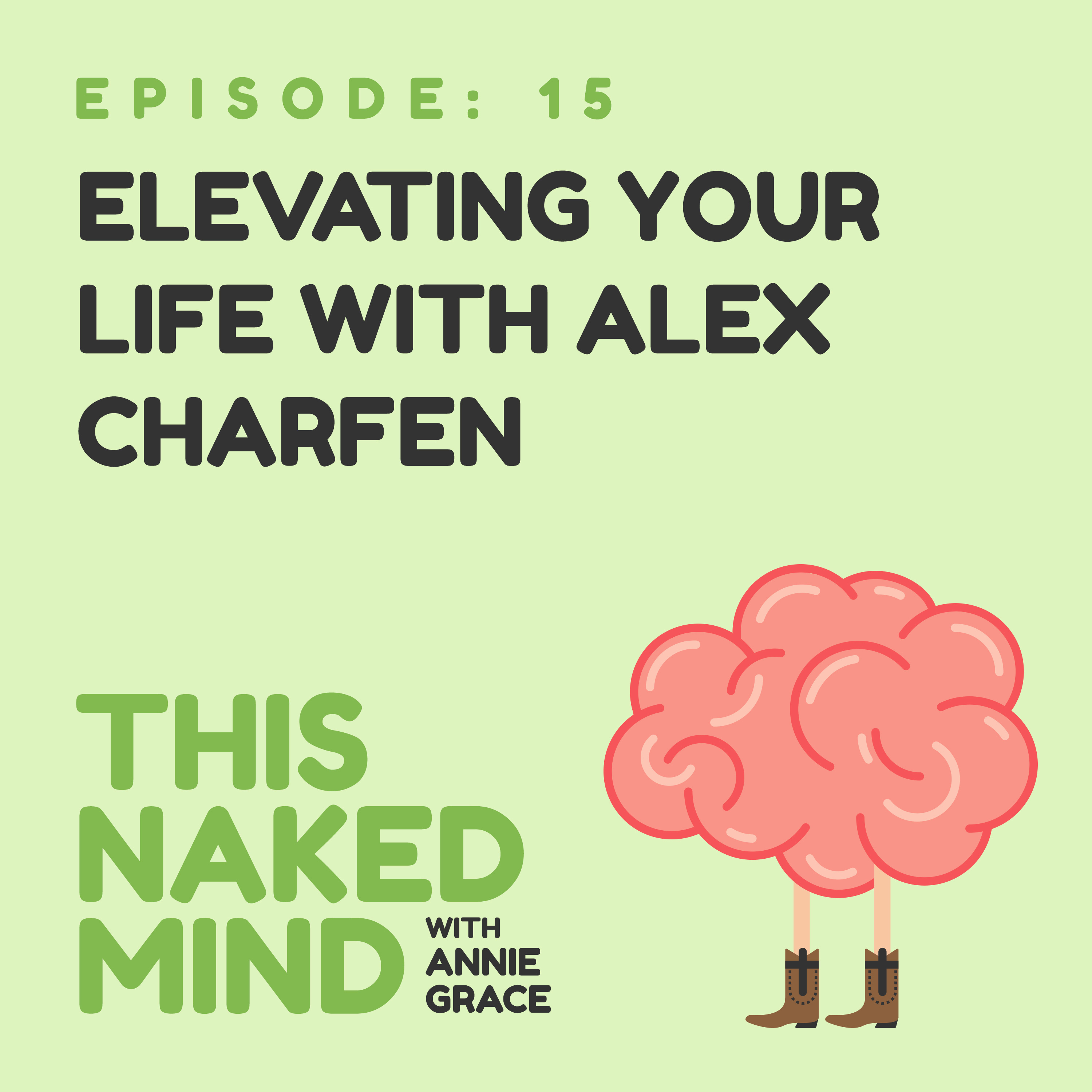 EP 15: Elevating Your Life with Alex Charfen