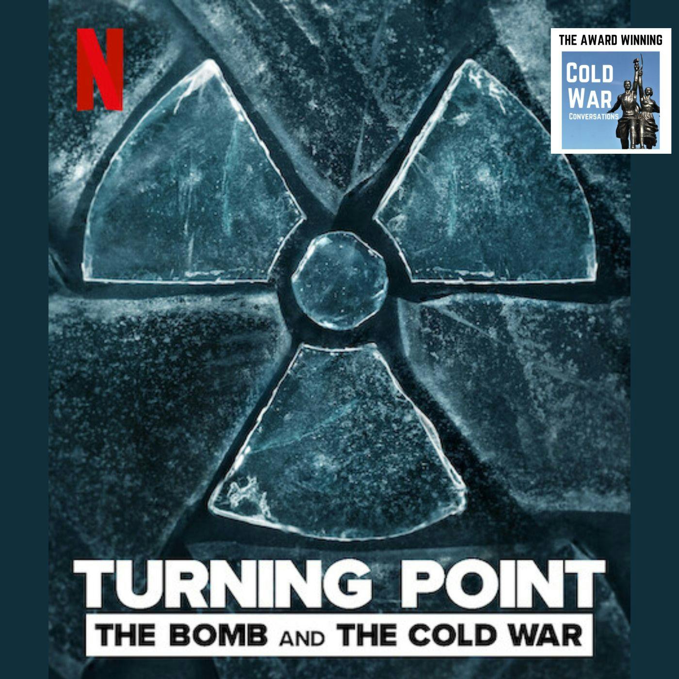 Turning Point: The Bomb and the Cold War on Netflix Podcast (337)
