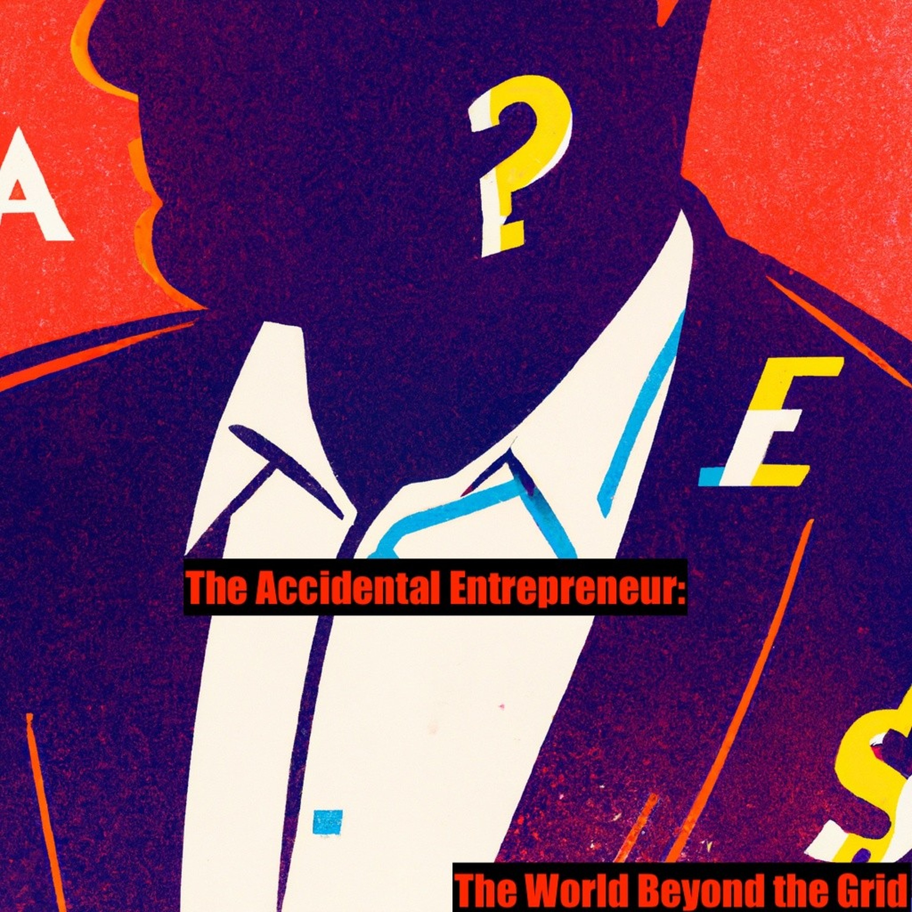 The Accidental Entrepreneur: The World Beyond The Grid