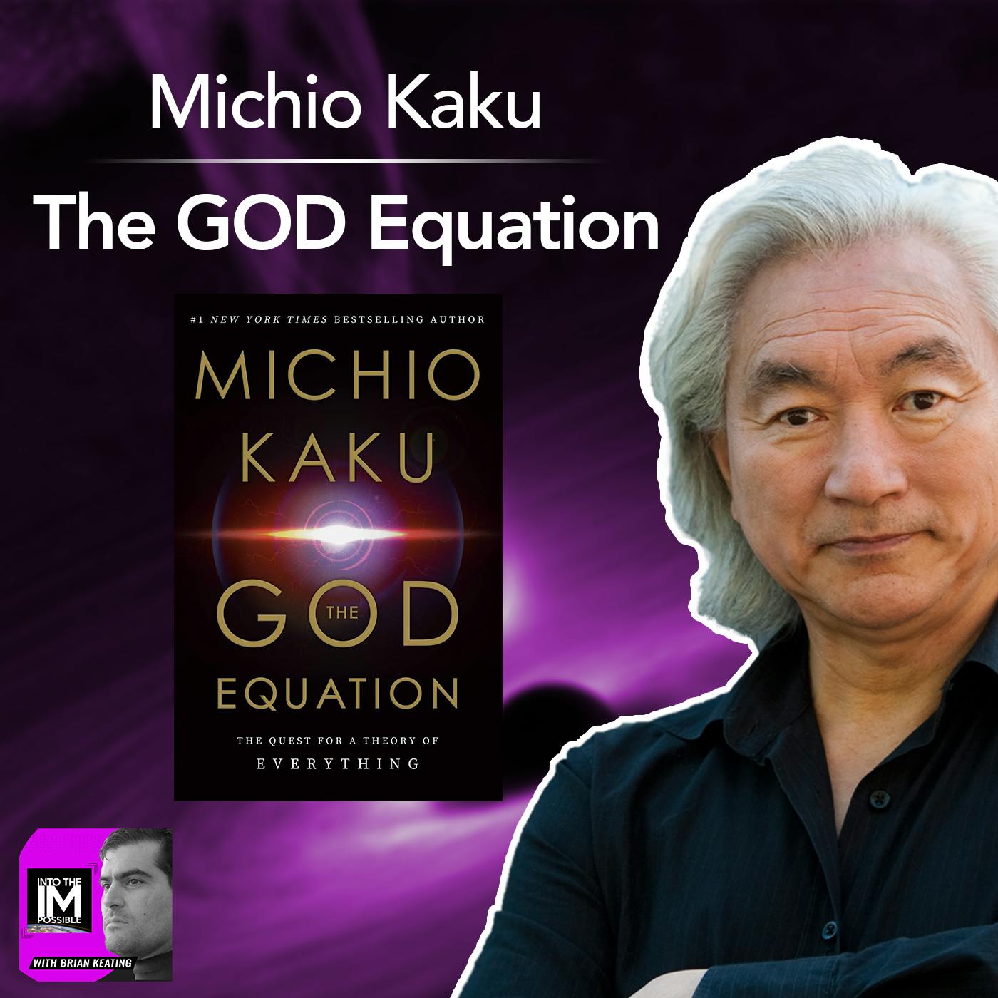 Part 1: Michio Kaku: Is String Theory = The GOD Equation? (#142)
