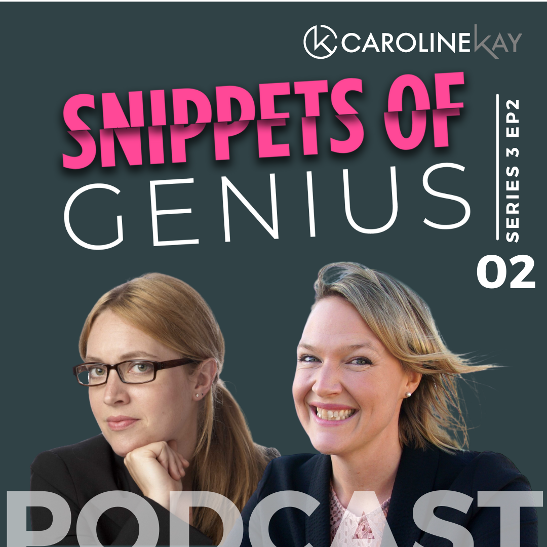 Snippets of Genius with Caroline Kay