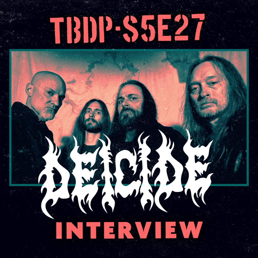 An Interview with Deicide- Season 5 Eps. #27