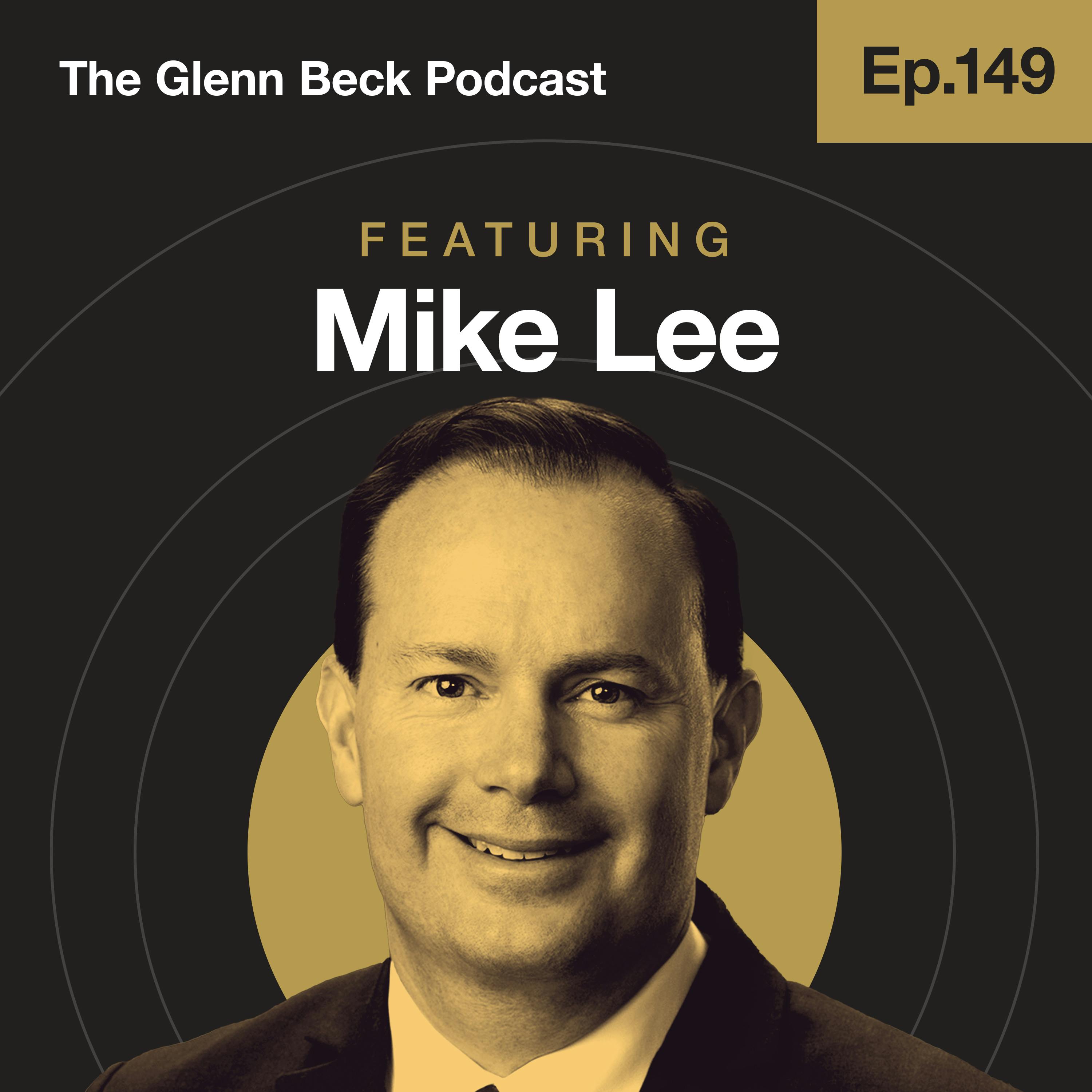 Ep 149 | Want a Tyrannical King? The Left's Court-Packing Plot Ensures It | Mike Lee | The Glenn Beck Podcast