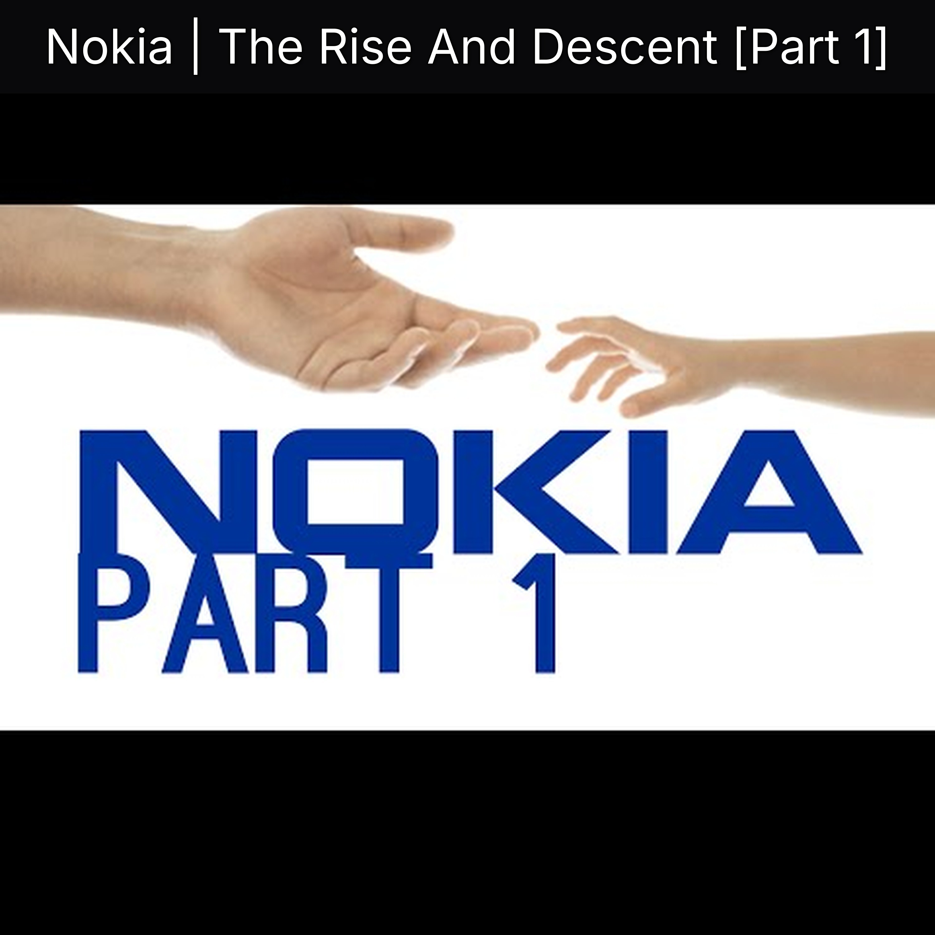 Nokia | The Rise And Descent [Part 1]