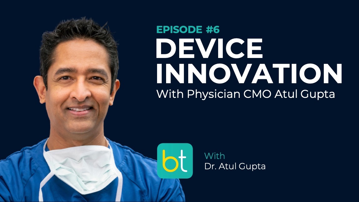Ep. 6 Device Innovation with Dr. Atul Gupta episode artwork