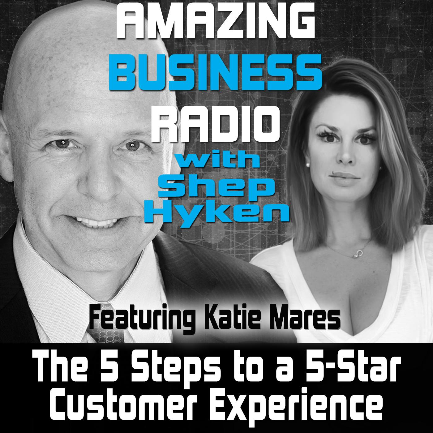 The 5 Steps to a 5-Star Customer Experience Featuring Katie Mares