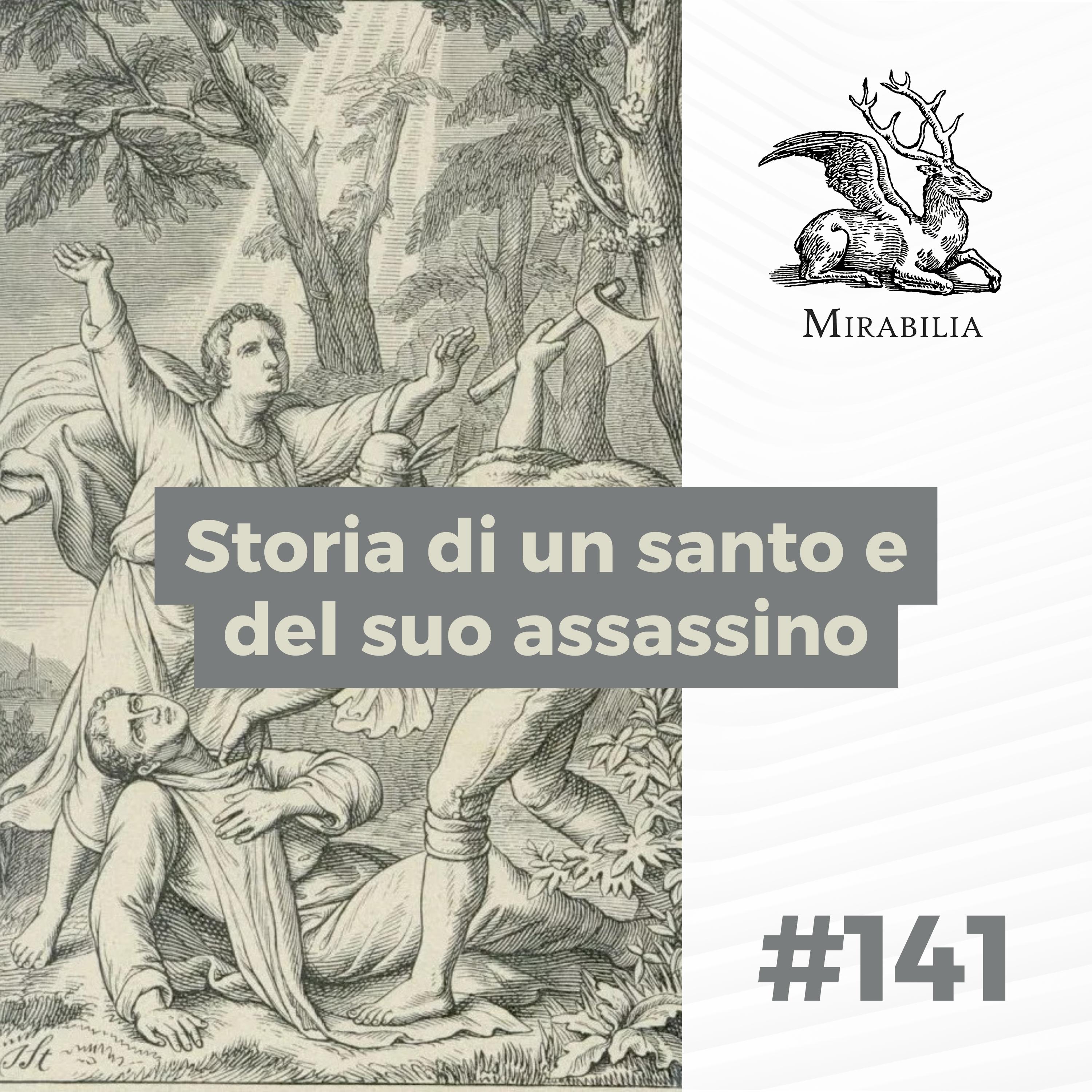141. Storia di un santo e del suo assassino