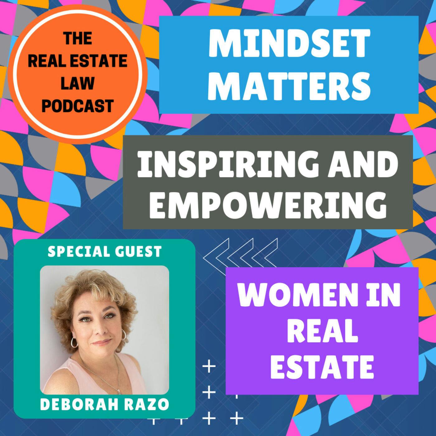Mindset Matters: Inspiring and Empowering Women in Real Estate with Entrepreneur Deborah Razo