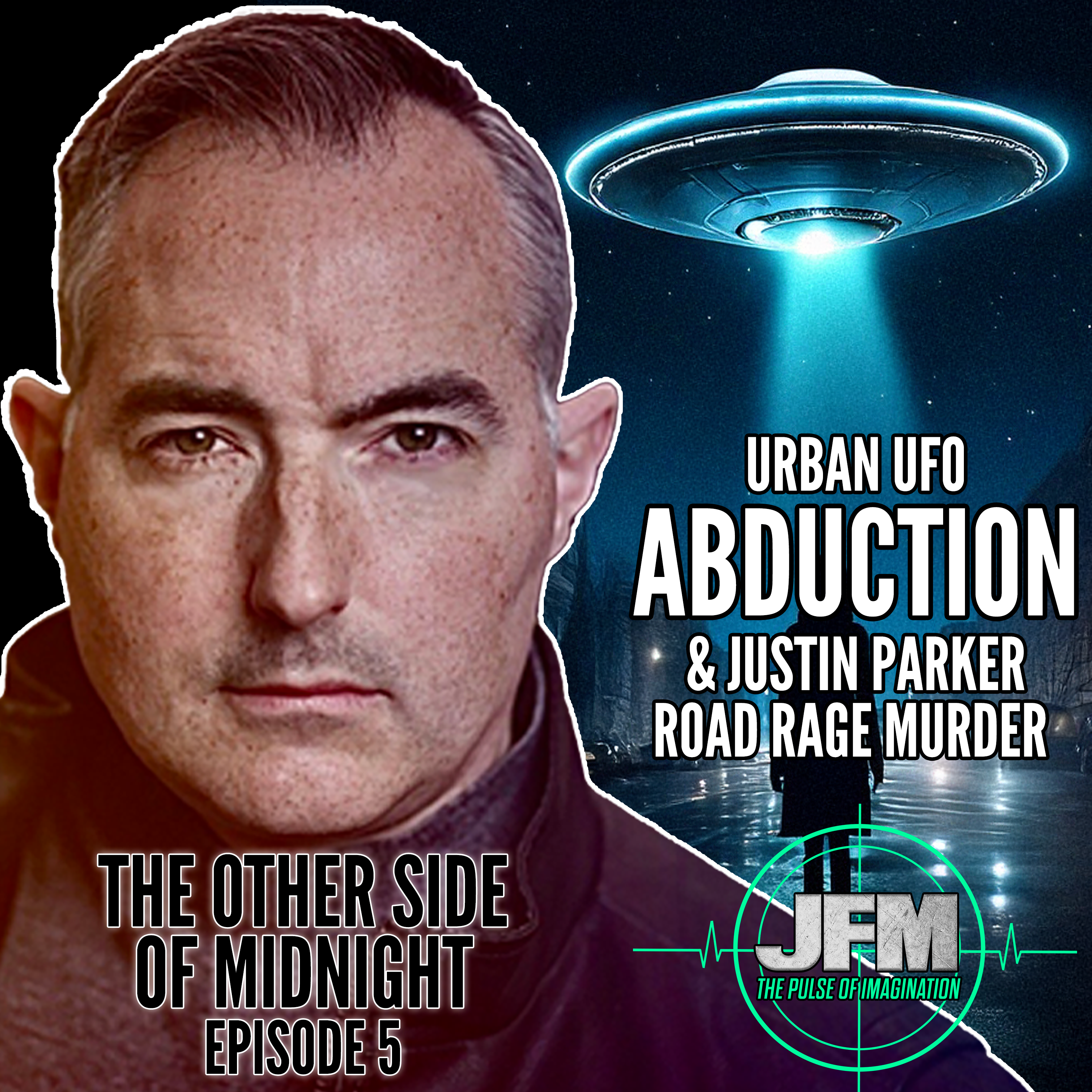 The Other Side of Midnight: Episode 5 - The Road Rage Murder of Justin Parker & an Urban UFO Abduction episode artwork