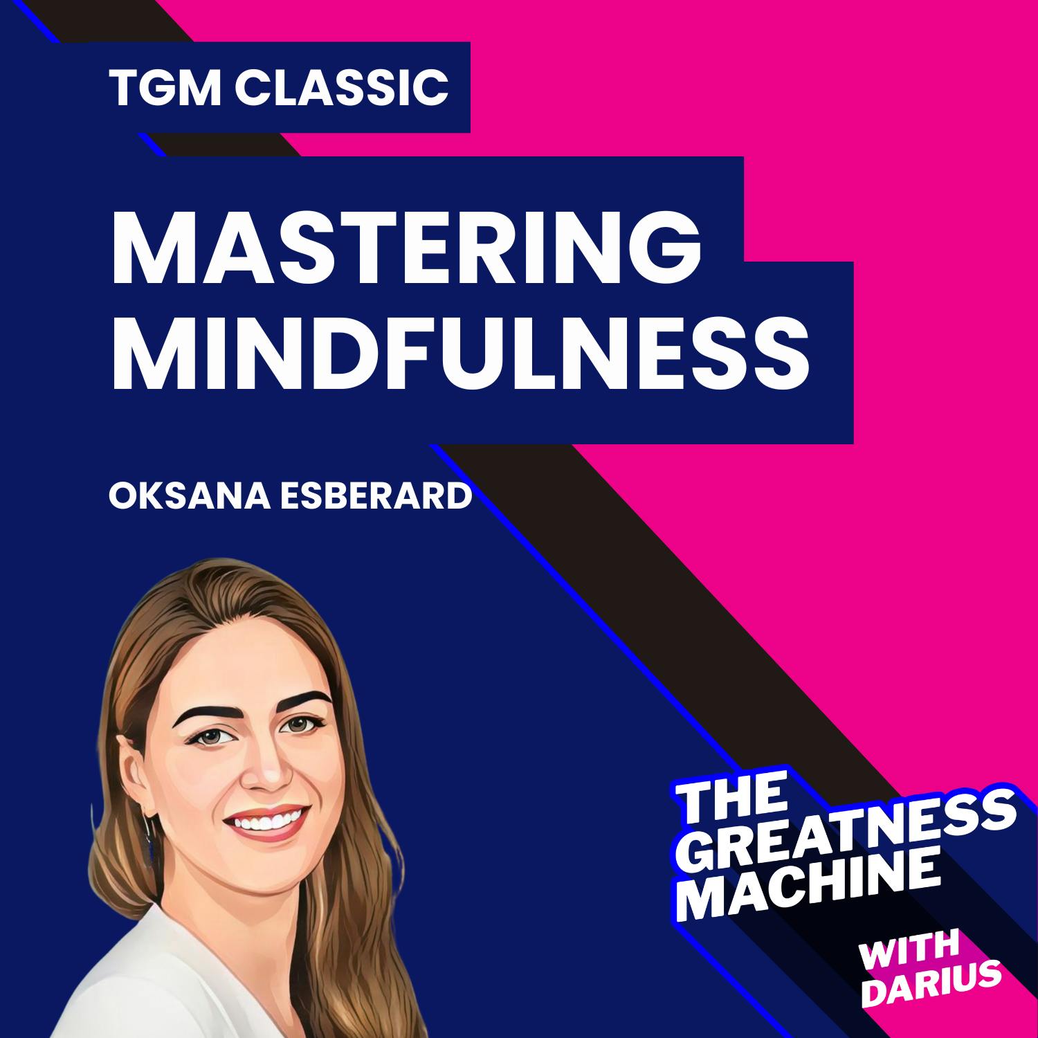 TGM Classic | Oksana Esberard | Mastering Mindfulness with Breathwork and Meditation to Create Your Ideal Life TGM Classic | Oksana Esberard | Mastering Mindfulness with Breathwork and Meditation to Create Your Ideal Life