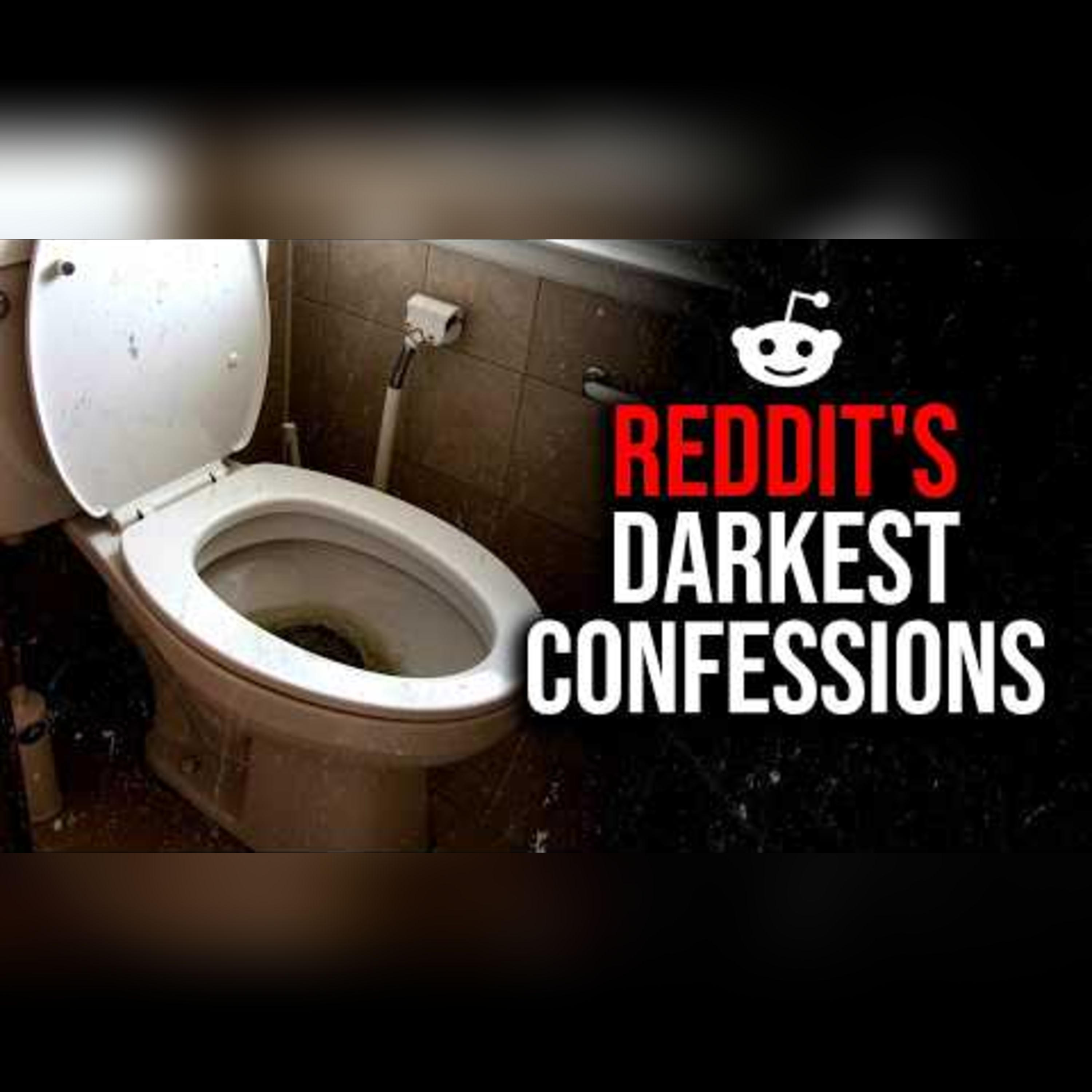 Episode 67: Darkest Reddit Confessions