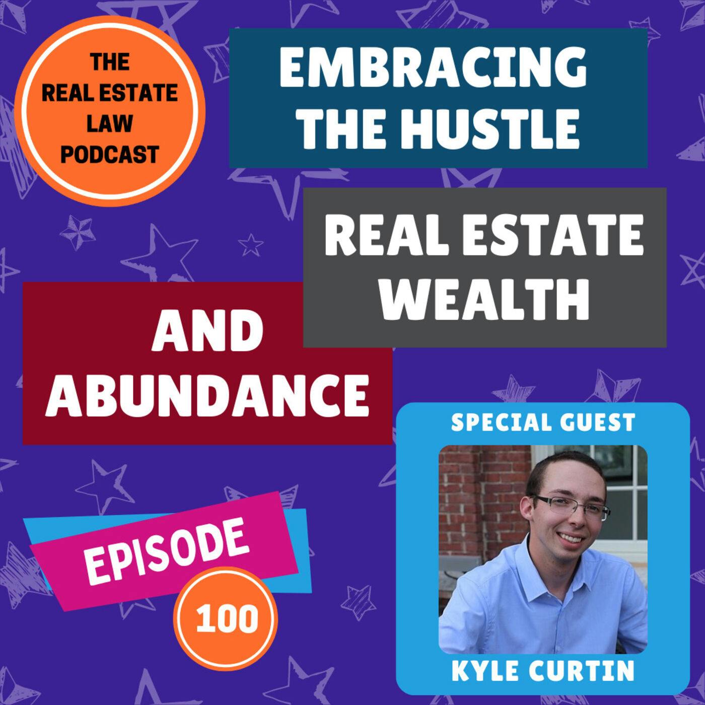 Embracing the Hustle - Real Estate Wealth and Abundance with Master Networker Kyle Curtin