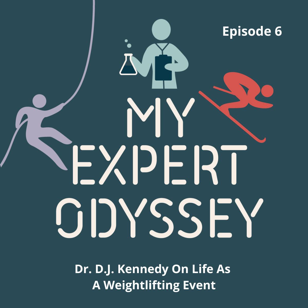 My Expert Odyssey: Dr. D.J. Kennedy On Life As a Weightlifting Event