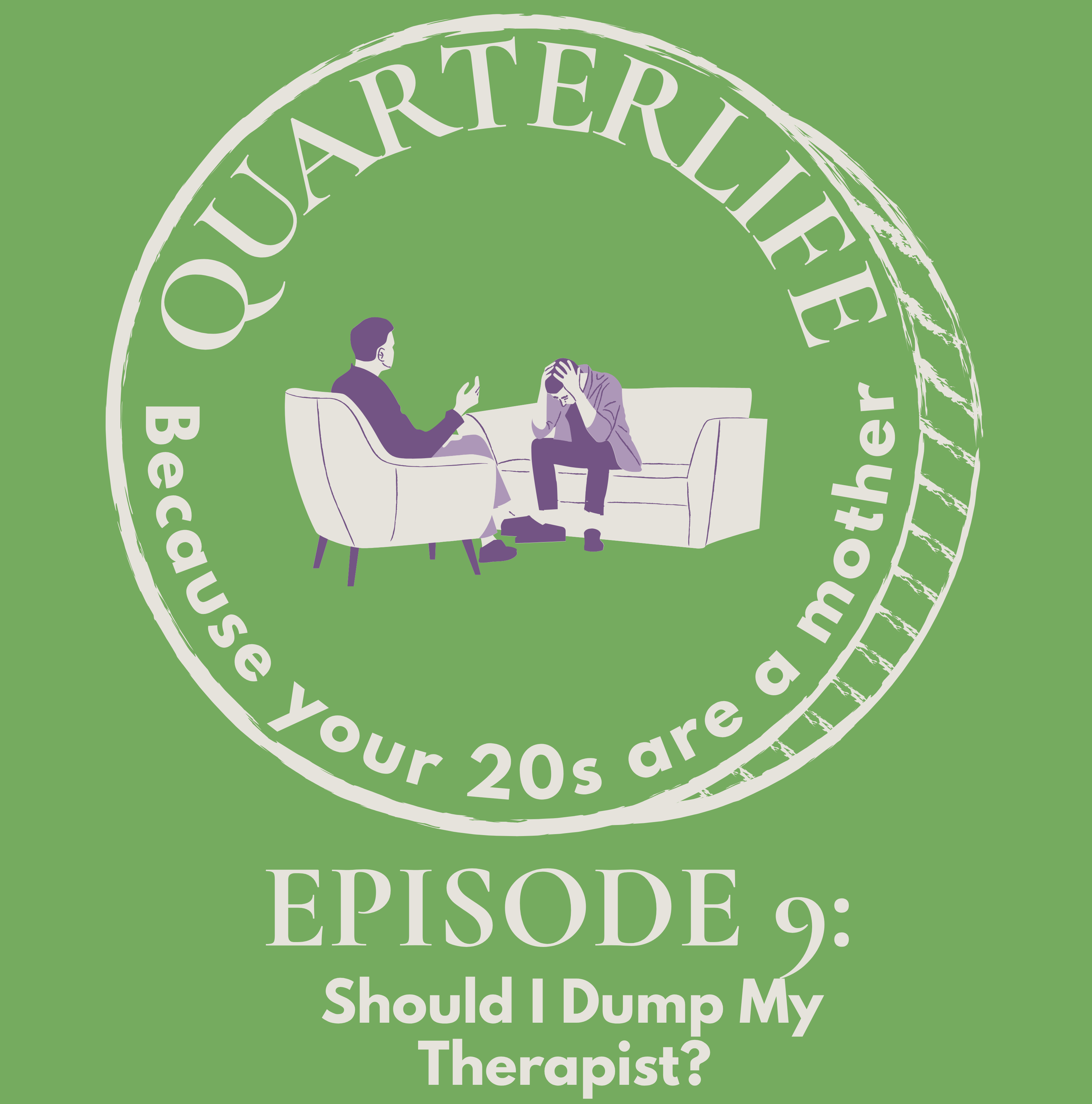 Flusterclux Quarterlife: Should I Dump My Therapist?
