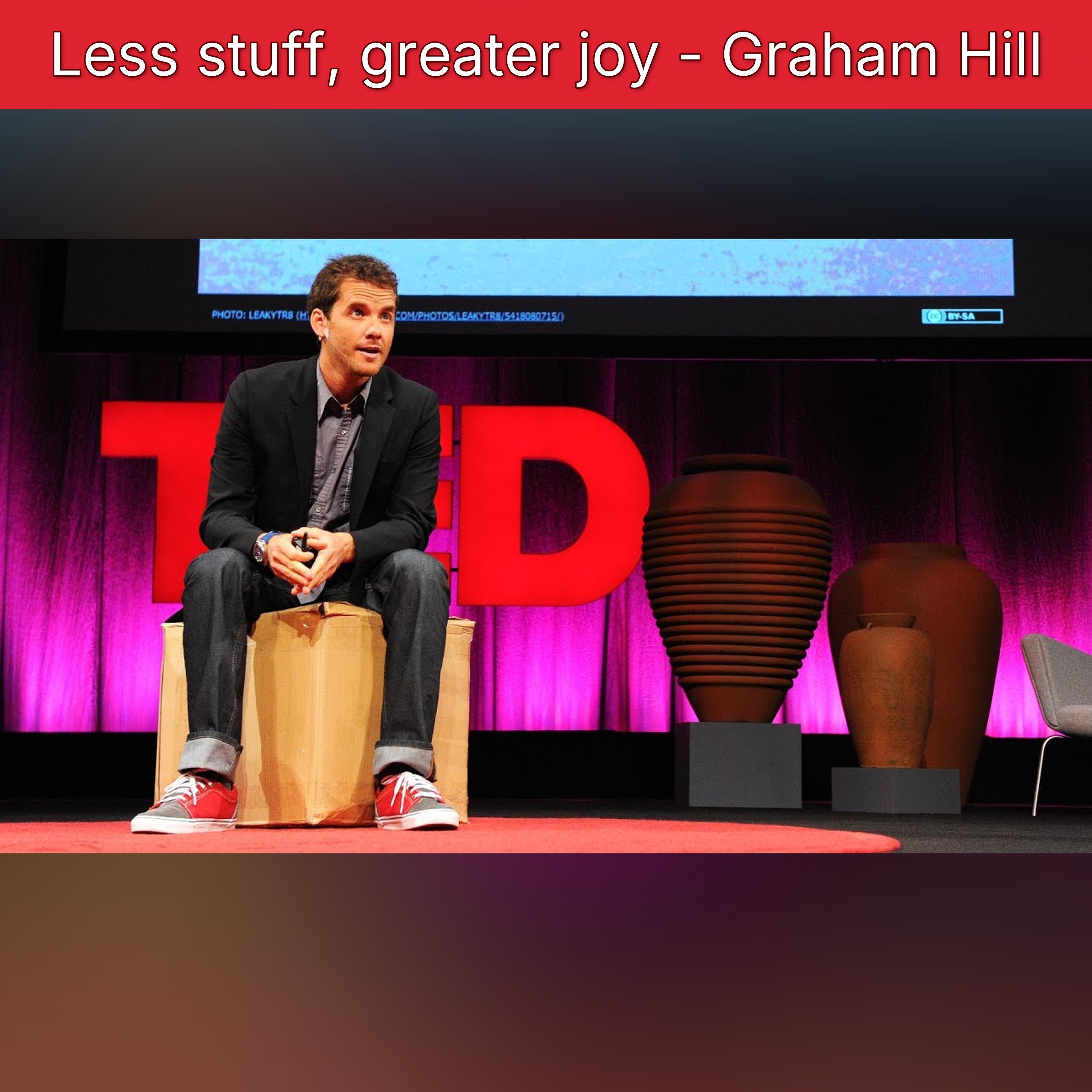 Less stuff, greater joy - Graham Hill