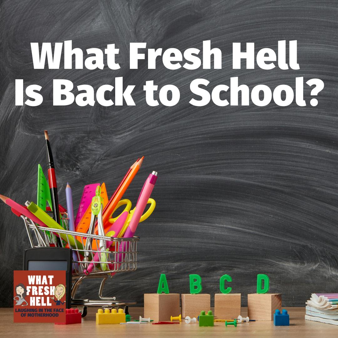 What Fresh Hell Is Back to School?