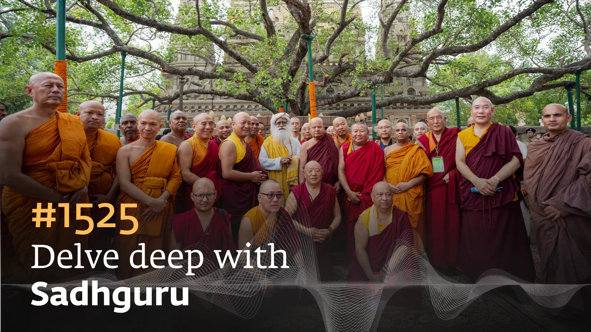 #1525 - Sadhguru At Bodh Gaya
