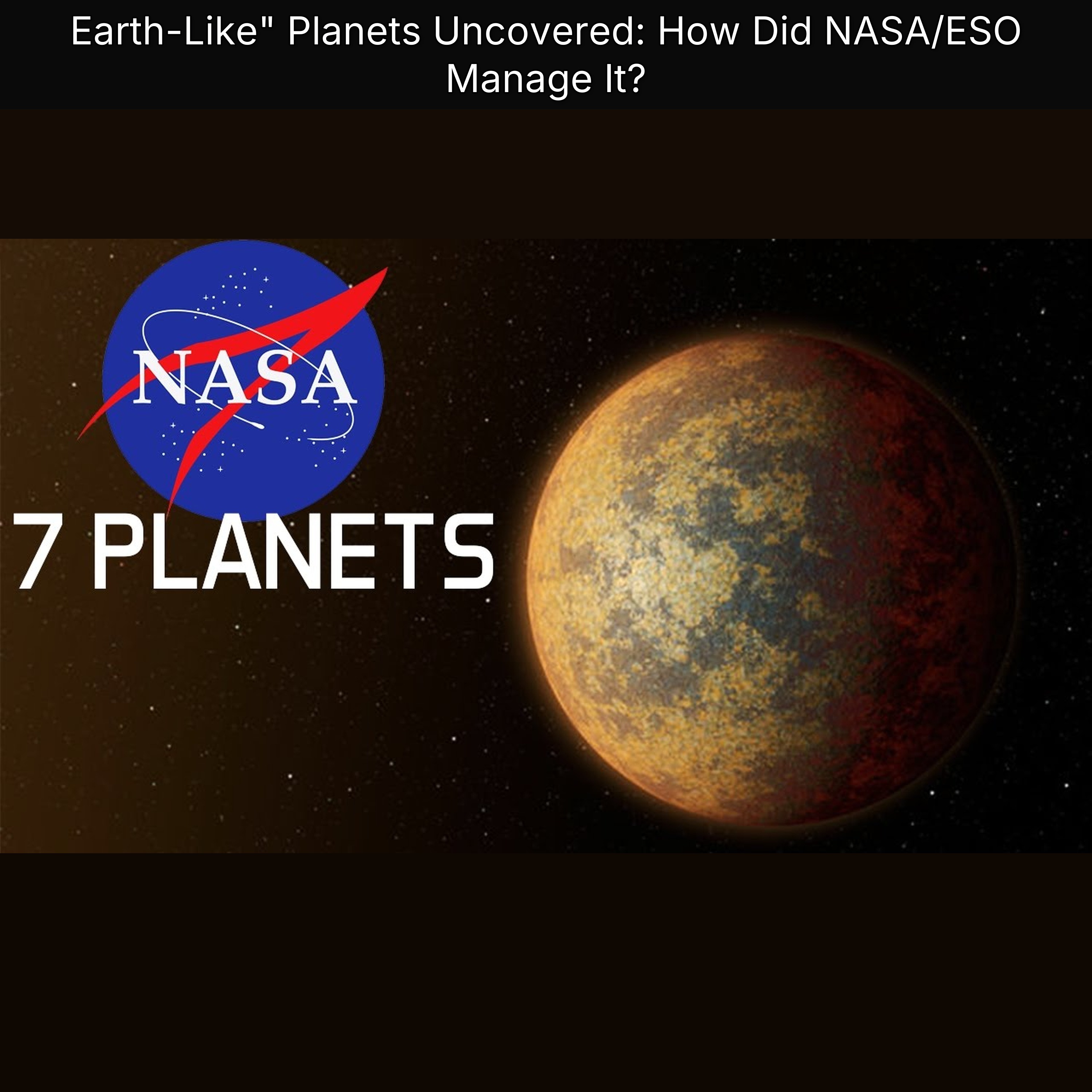 Earth-Like" Planets Uncovered: How Did NASA/ESO Manage It? episode artwork