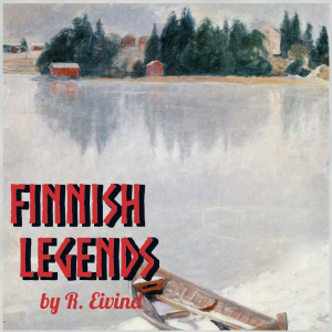 Finnish Legends by R. Eivind ~ Full Audiobook