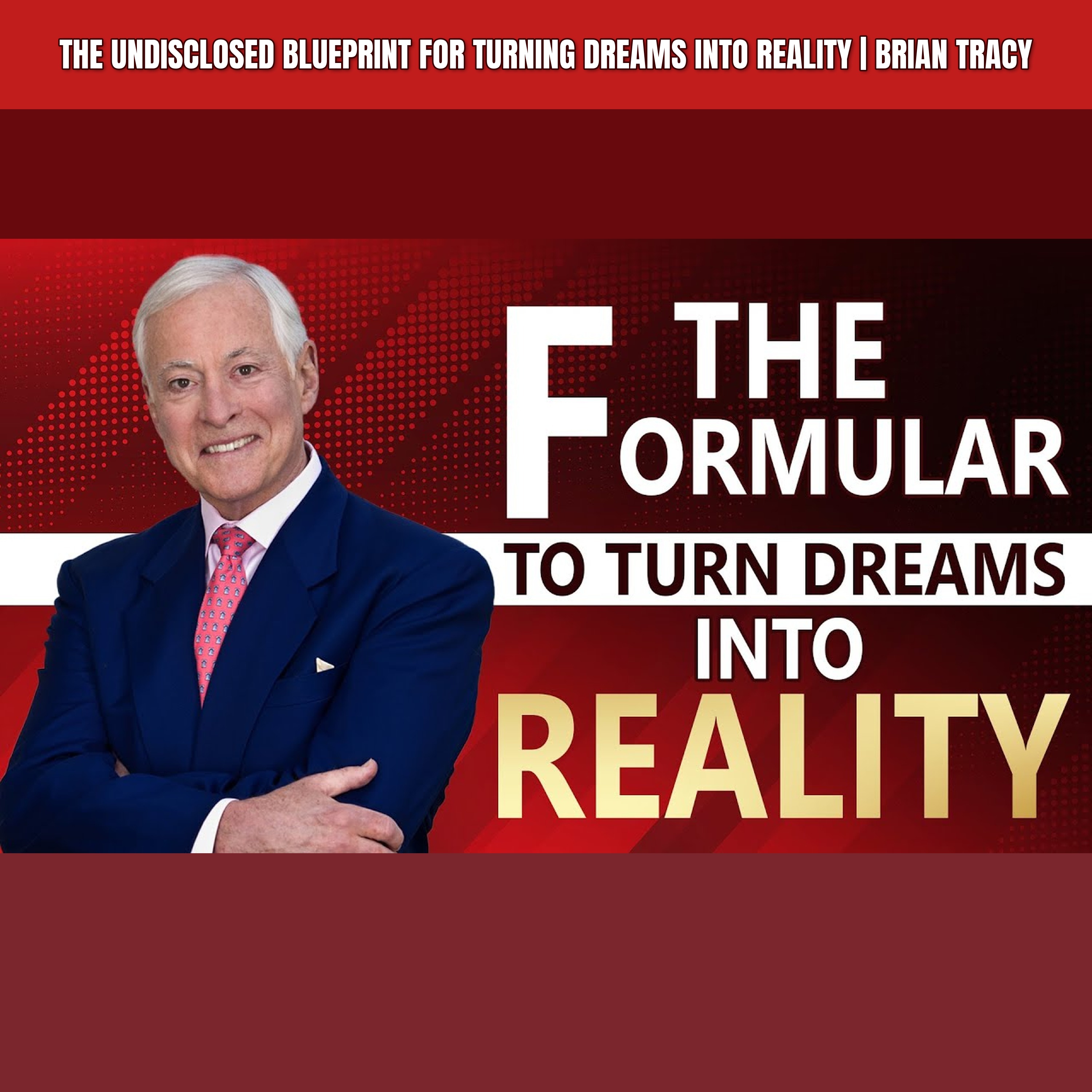 The Undisclosed BLUEPRINT For Turning DREAMS Into REALITY | Brian Tracy episode artwork