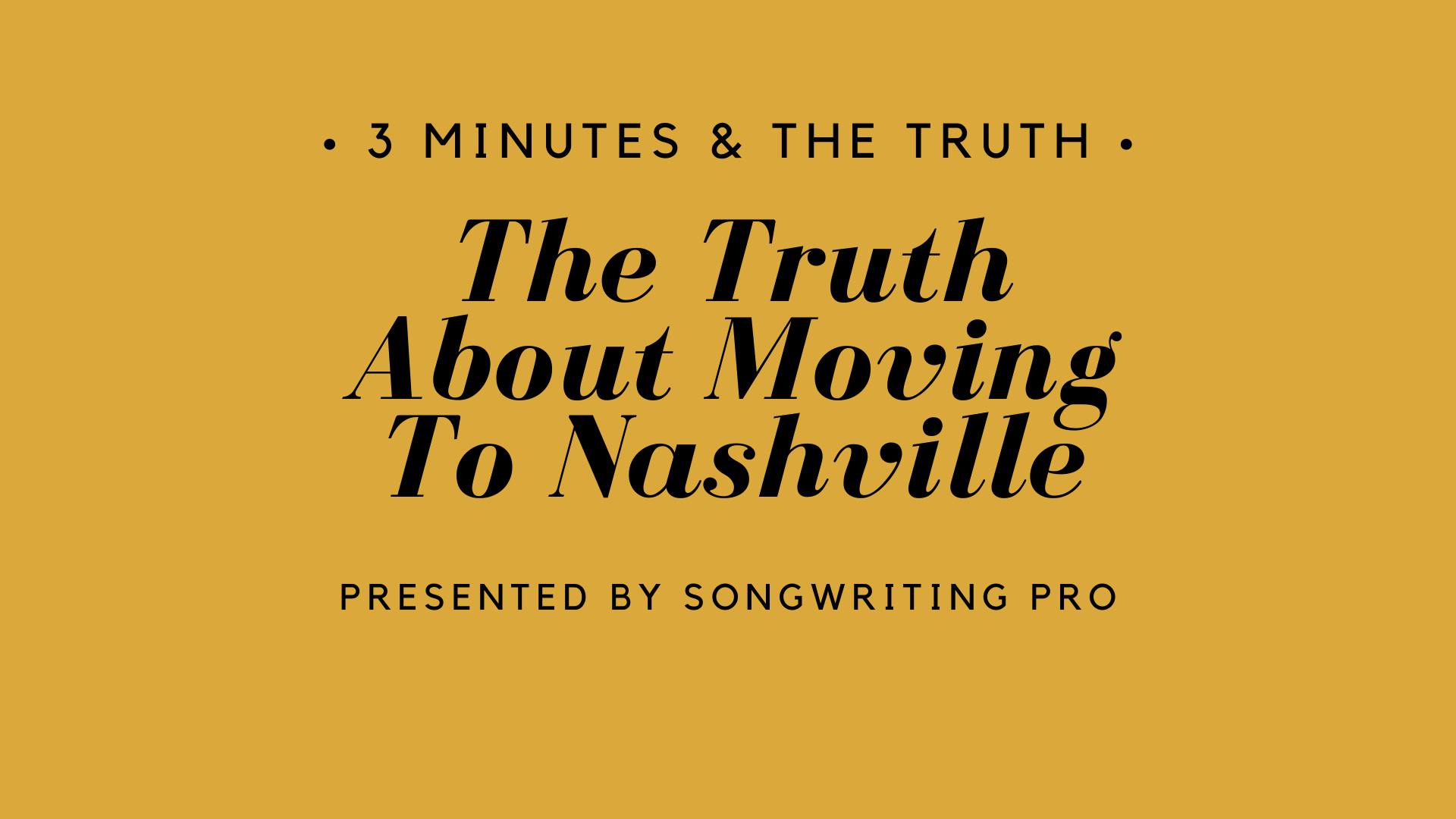 3 Minutes & The Truth: Moving To Nashville