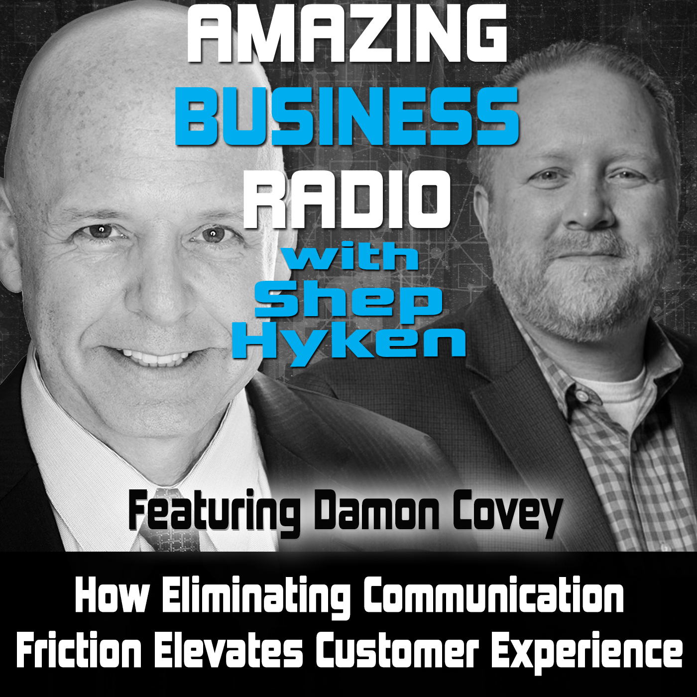 How Eliminating Communication Friction Elevates Customer Experience Featuring Damon Covey