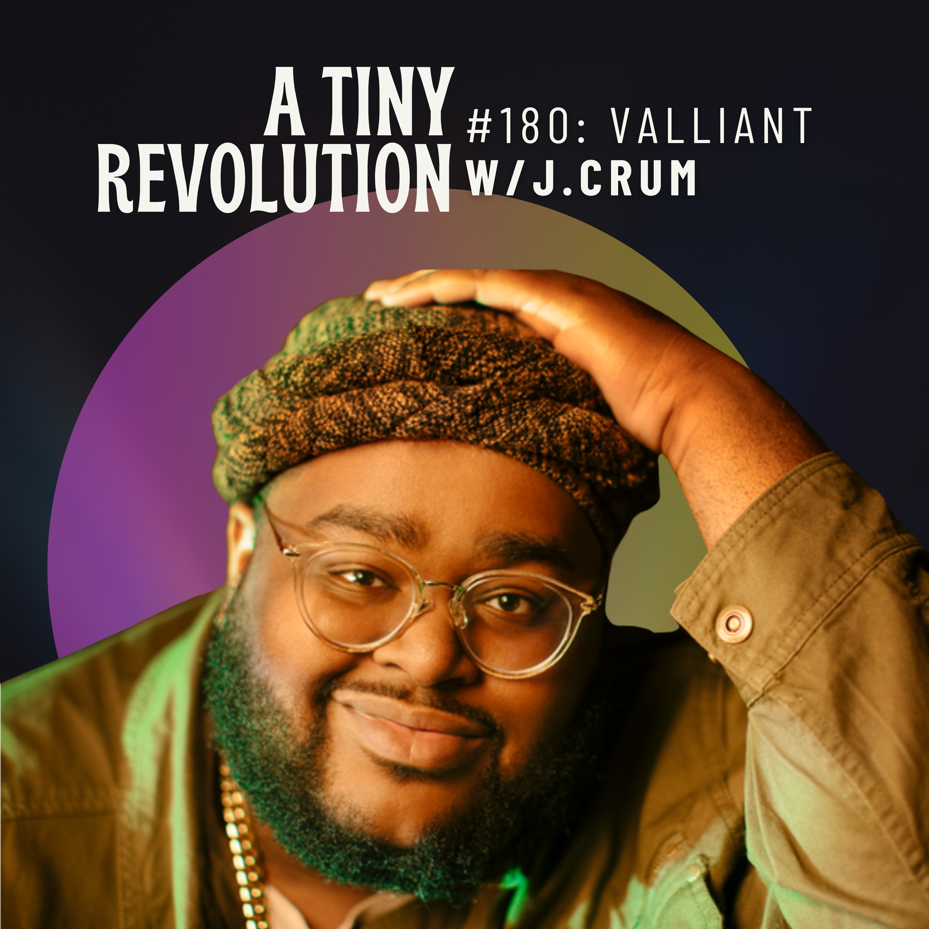 #180: to be Valiant, w/ J.Crum