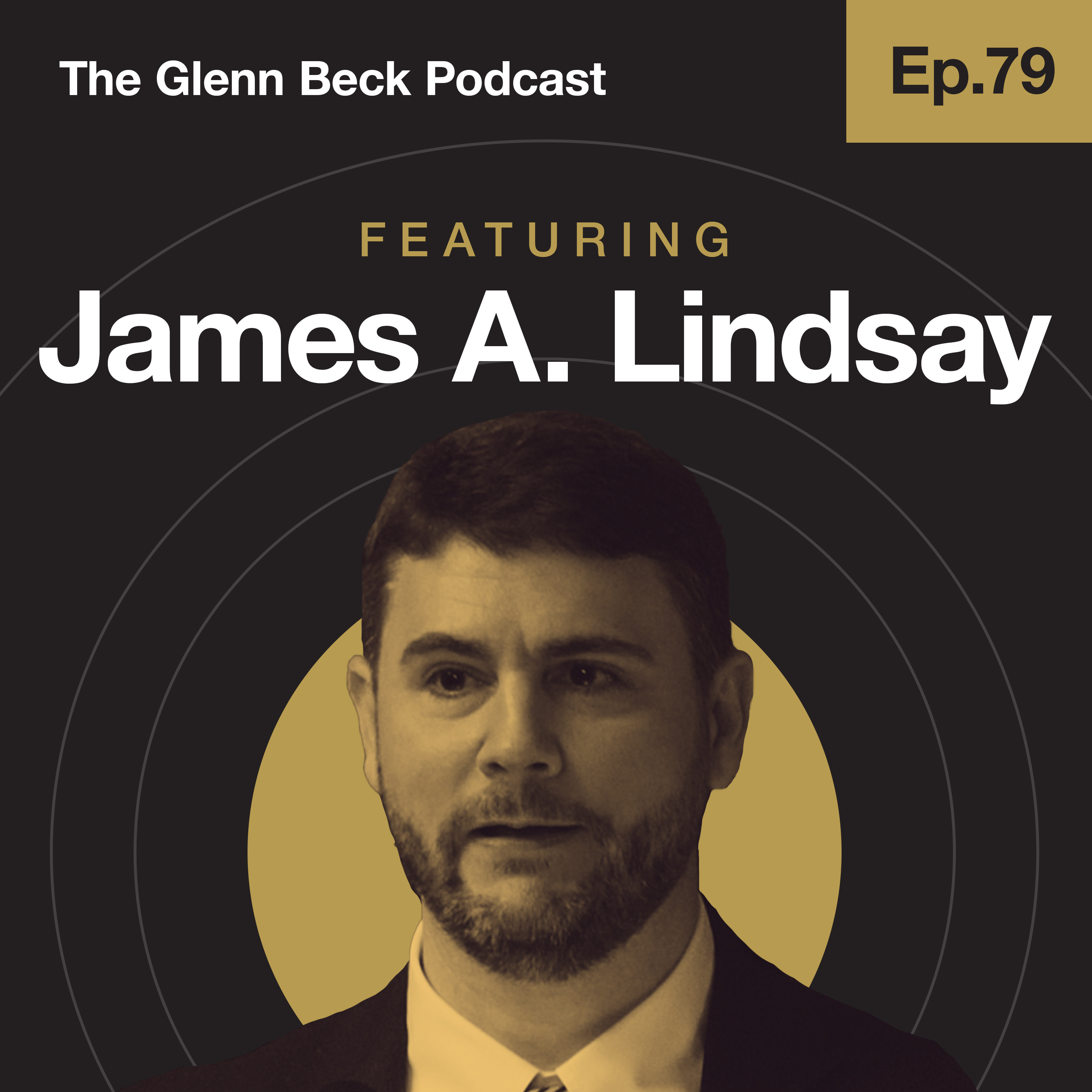 Ep 79 | We're All Racist, Sexist Bigots & 2+2=5 | James Lindsay | The Glenn Beck Podcast
