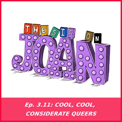 #3.11 Cool, Cool, Considerate Queers