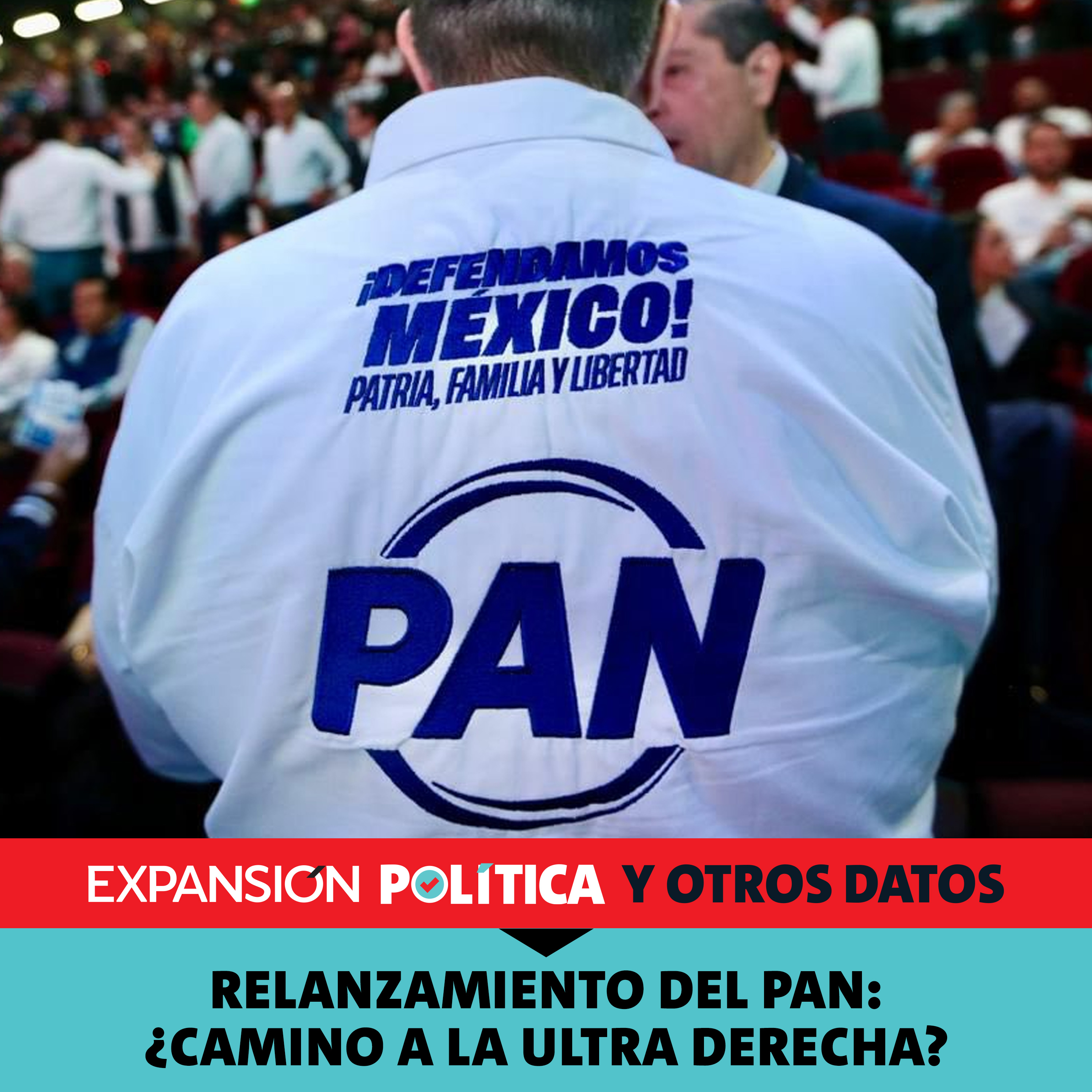 Relanzamiento del PAN: ¿camino a la ultra derecha? | Episodio 227