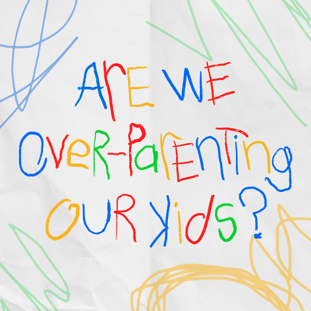 Ep 1: Are We Over-Parenting Our Kids?