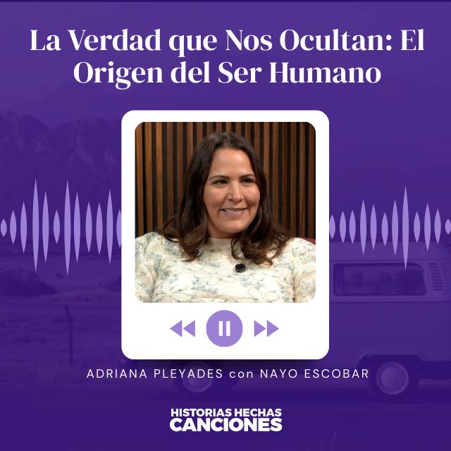 429. La Verdad que Nos Ocultan: El Origen del Ser Humano - Adriana Pleyades con Nayo Escobar