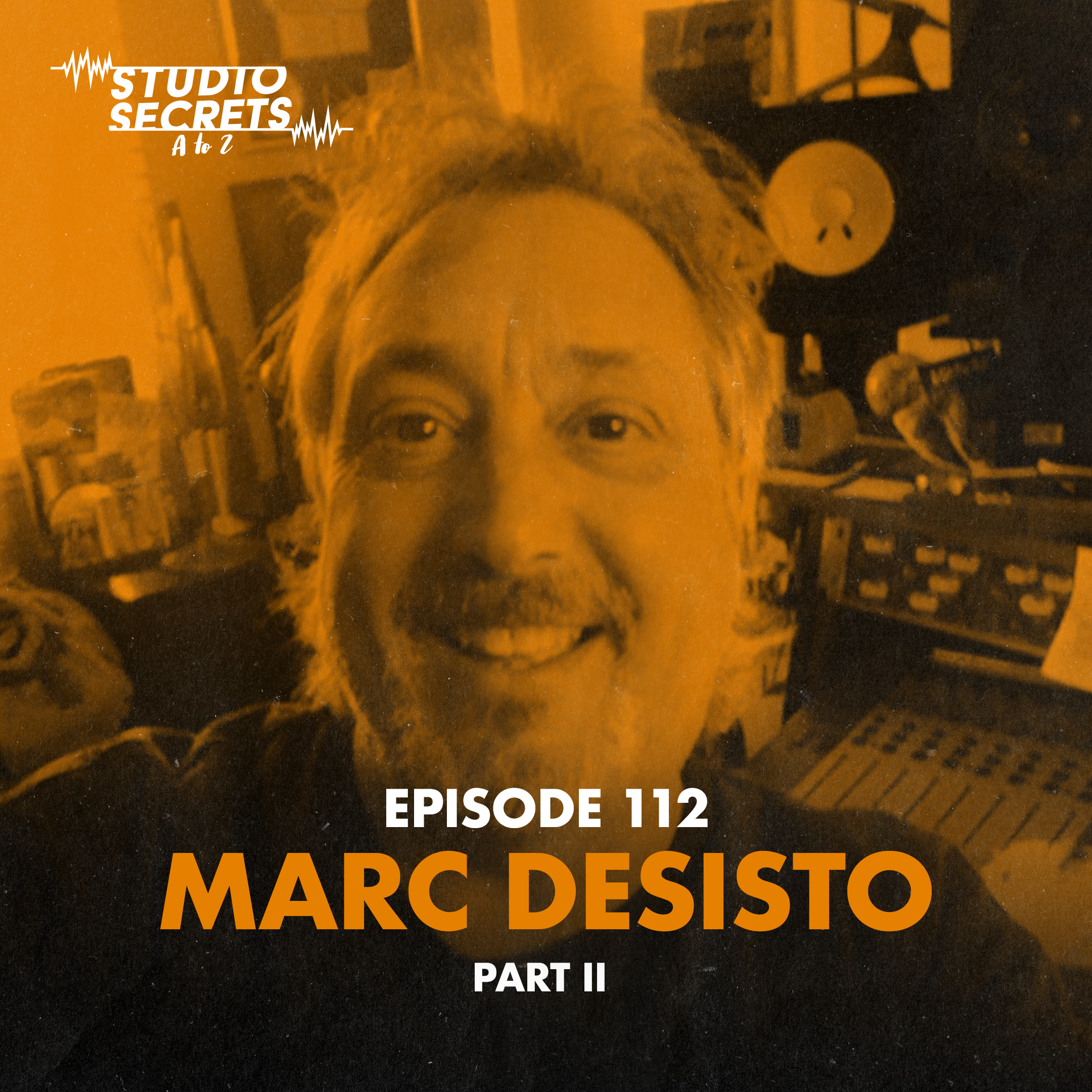 Studio Secrets A to Z Marc DeSisto -  Part 2