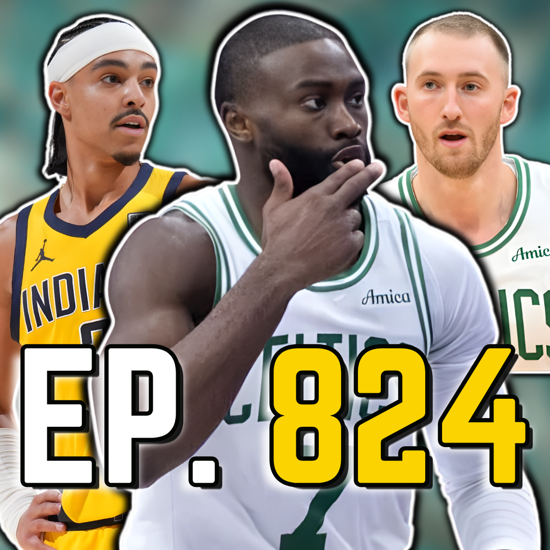 Episode 824: The Celtics Just Anihilated the Pacers