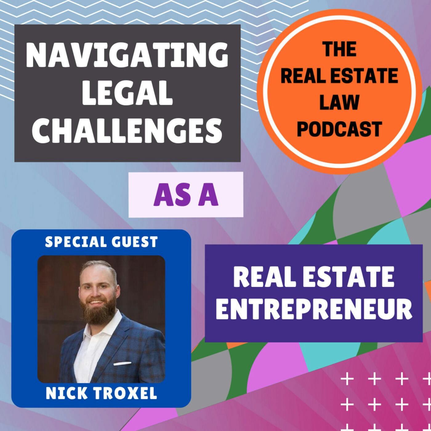 Navigating Legal Challenges as a Real Estate Entrepreneur with Business Attorney Nick Troxel