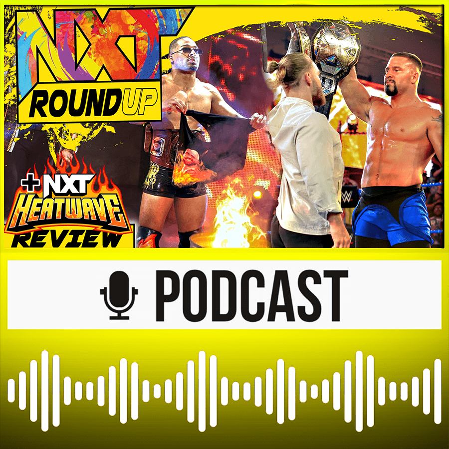 WWE NXT | Bron Breakker hat Hitzewallungen & Cora Jade ist böse | Roundup August