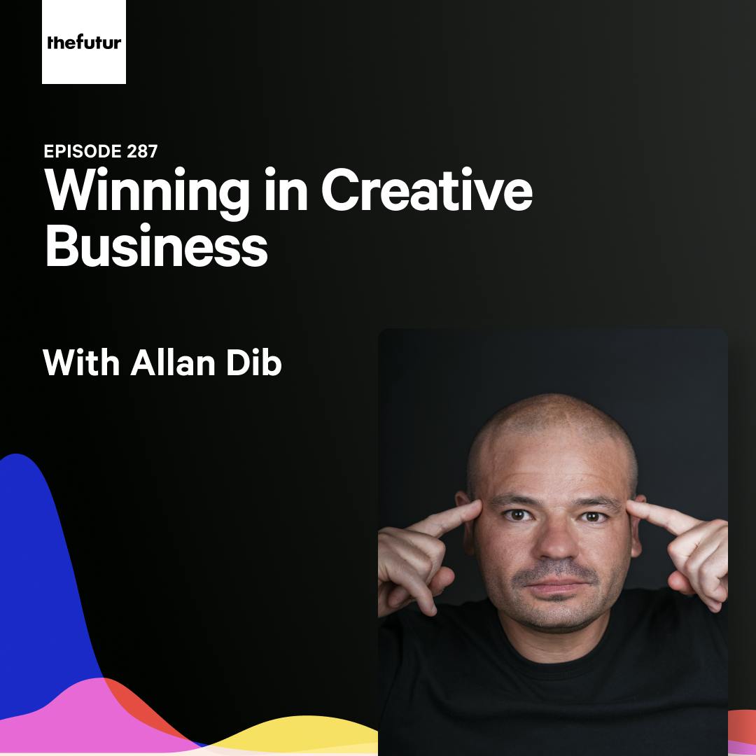 287 - Winning in Creative Business - With Allan Dib