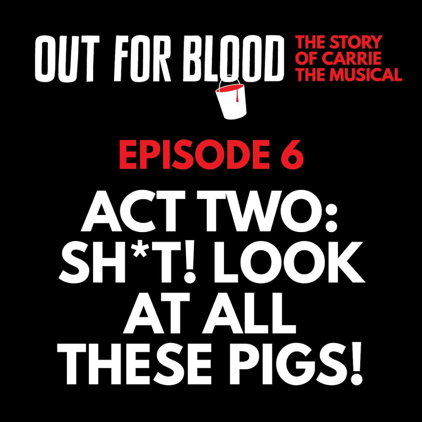 Chapter 6: Act Two: Sh*t! Look at all these pigs!
