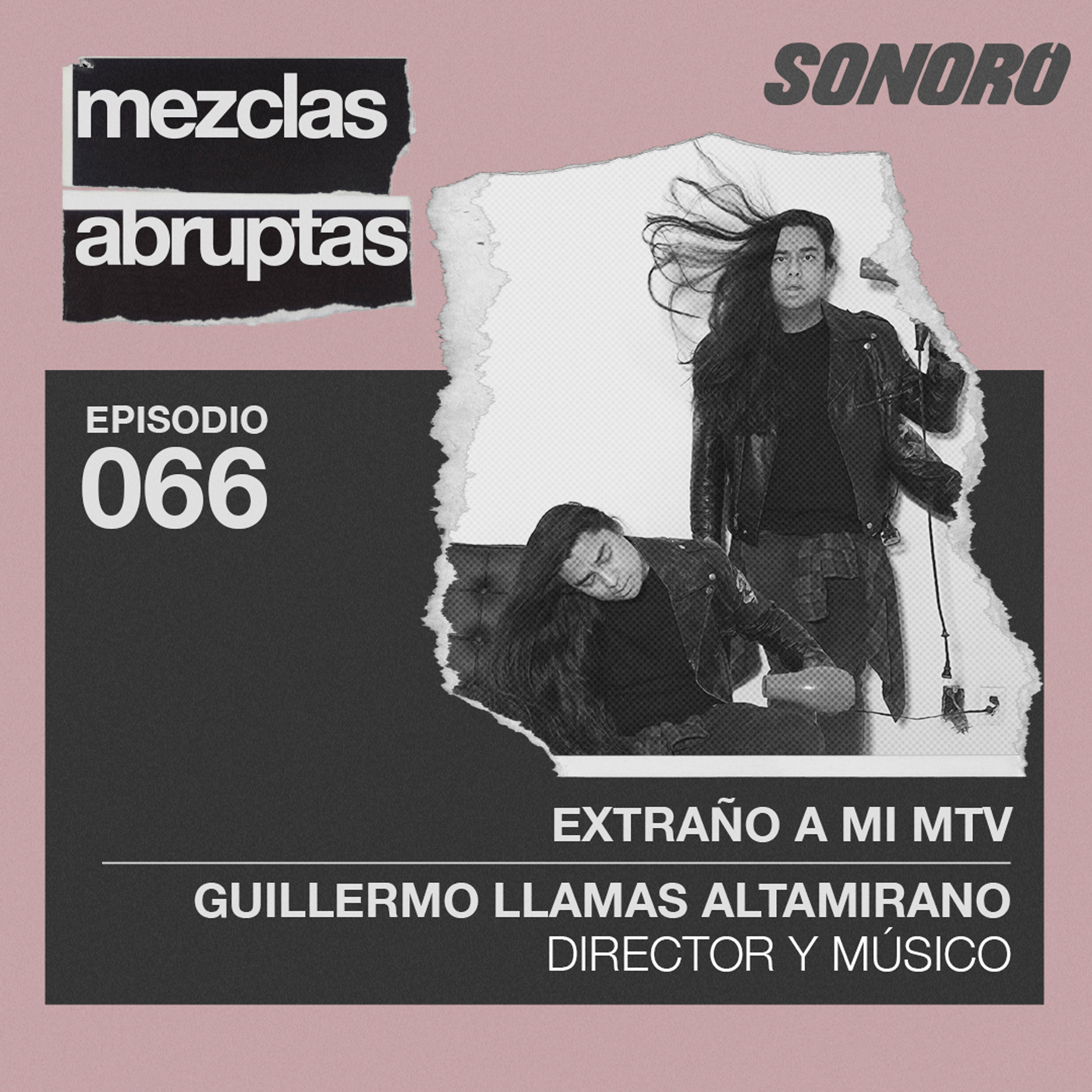 Extraño a mi MTV - Guillermo Llamas Altamirano, Director y Músico