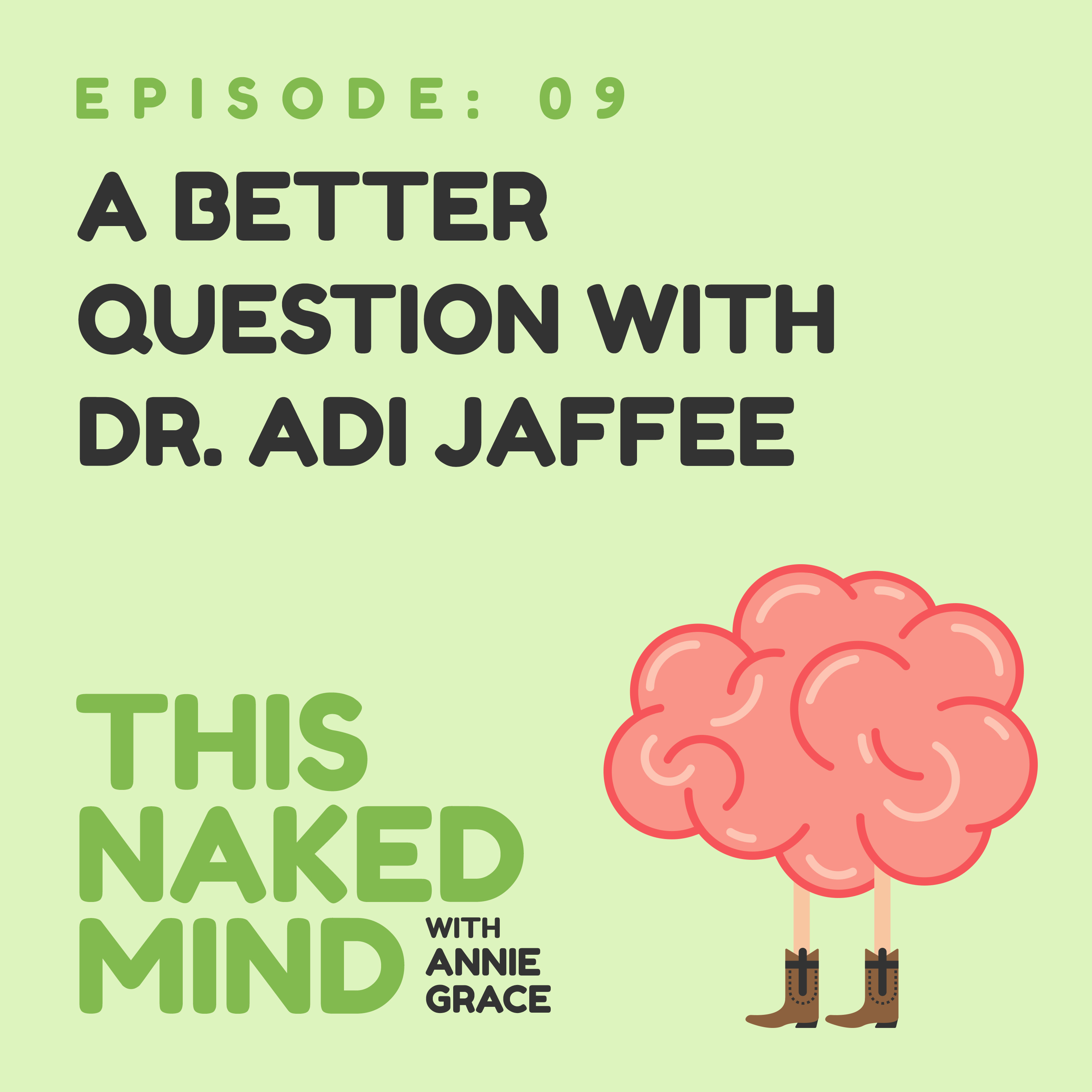 EP 09: A Better Question with Dr. Adi Jaffe